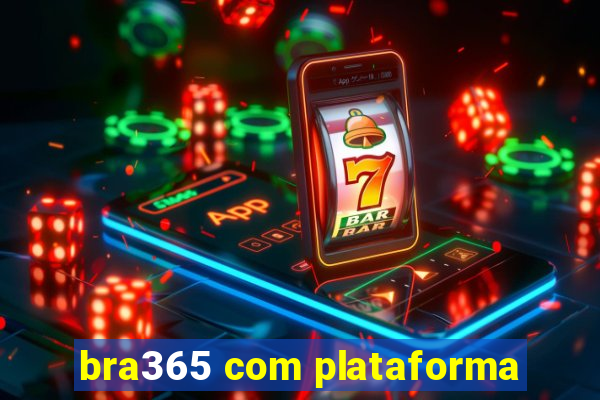 bra365 com plataforma